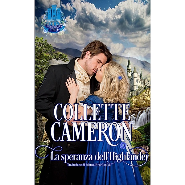 La speranza dell'Highlander (Castle Brides #2, #2), Collette Cameron