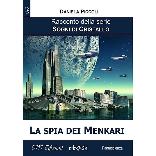 La spia dei Menkari / Sogni di cristallo Bd.5, Daniela Piccoli