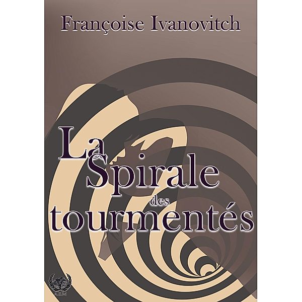 La spirale des tourmentés, Françoise Ivanovitch