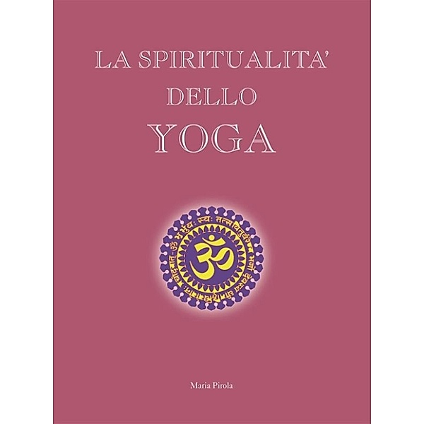 La Spiritualità dello Yoga, Maria Pirola