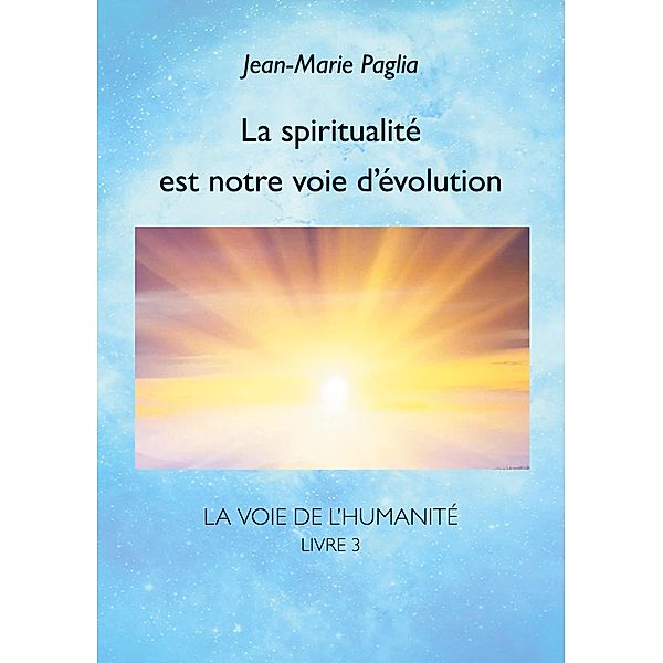 La spiritualité est notre voie d'évolution, Jean-Marie Paglia