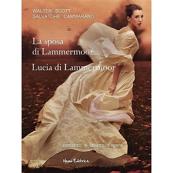 La sposa di Lammermoor -  Lucia di Lammermoor / Il rosso, il nero... e il gotico, Salvatore Cammarano, Gaetano Donizetti, Walter Scott