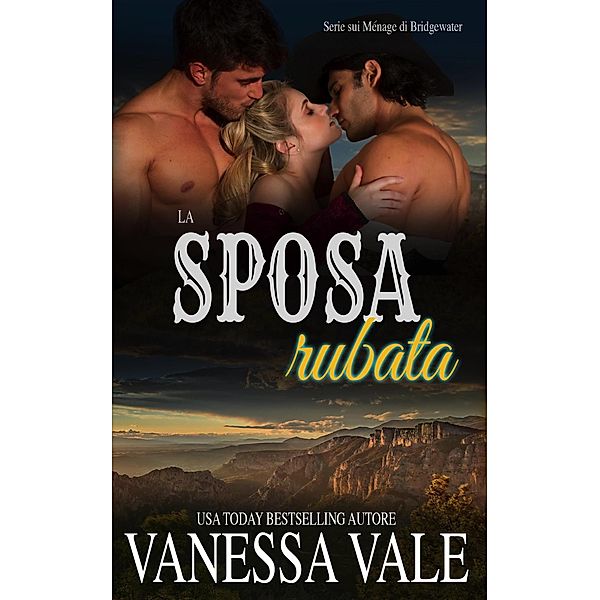 La sposa rubata (Serie sui Ménage di Bridgewater, #7) / Serie sui Ménage di Bridgewater, Vanessa Vale