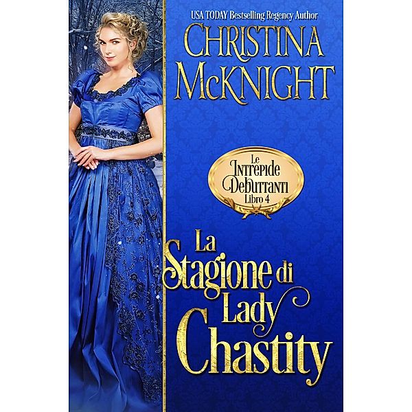 La Stagione di Lady Chastity (Le Intrepide Debuttanti, Libro 4), Christina Mcknight