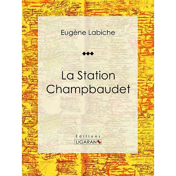 La Station Champbaudet, Ligaran, Eugène Labiche