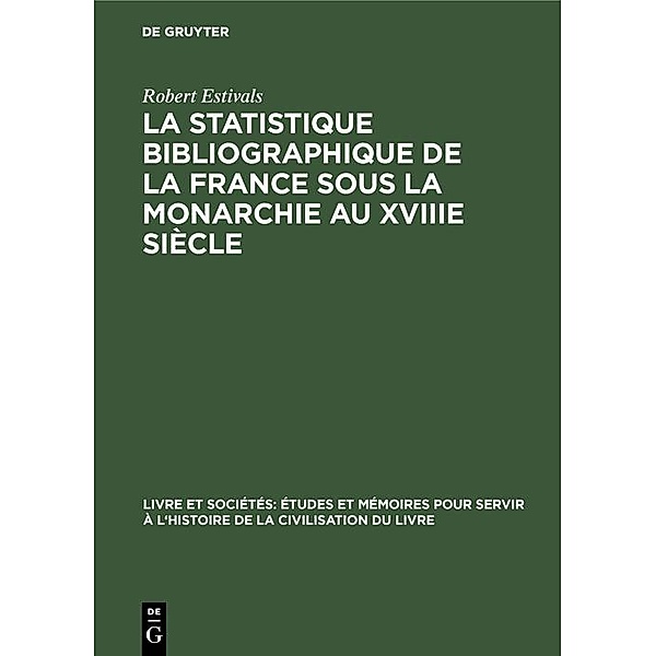 La statistique bibliographique de la France sous la monarchie au XVIIIe siècle, Robert Estivals