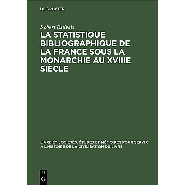 La statistique bibliographique de la France sous la monarchie au XVIIIe siècle, Robert Estivals