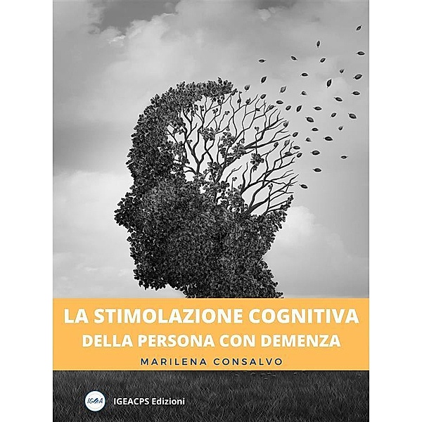 La stimolazione cognitiva delle persona con demenza, Marilena Consalvo