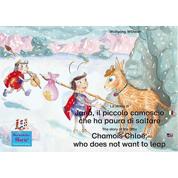 La storia di Jana, il piccolo camoscio che ha paura di saltare. Italiano-Inglese. / The story of the little Chamois Chloe, who does not want to leap. Italian-English., Wolfgang Wilhelm