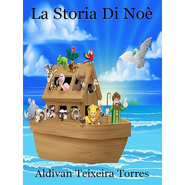 La Storia Di Noé, Aldivan Teixeira Torres