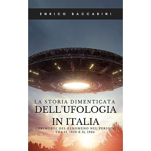 La storia dimenticata dell'ufologia in Italia, Enrico Baccarini