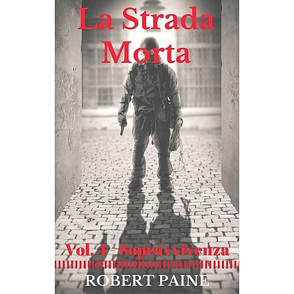 La Strada Morta: Vol. 4 - Sopravvivenza, Robert Paine