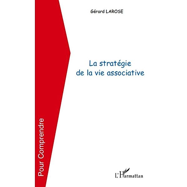 La strategie de la vie associative / Harmattan, Gerard Larose Gerard Larose