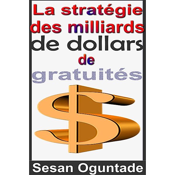 La stratégie des milliards de dollars de gratuités, Sesan Oguntade