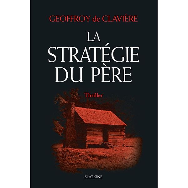 La Stratégie du père, Geoffroy de Clavière