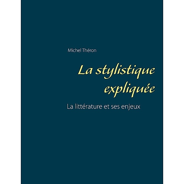 La stylistique expliquée, Michel Théron