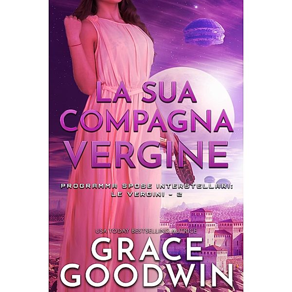 La sua compagna vergine / Programma Spose Interstellari Bd.2, Grace Goodwin