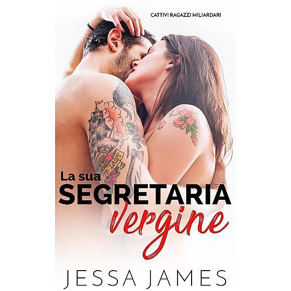 La sua segretaria vergine (Cattivi Ragazzi Miliardari, #1), Jessa James