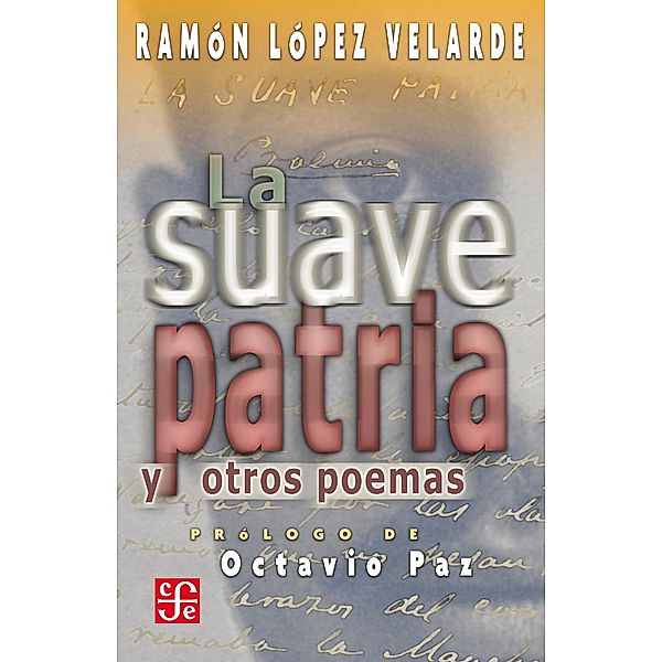 La suave patria y otros poemas, Ramón López Velarde