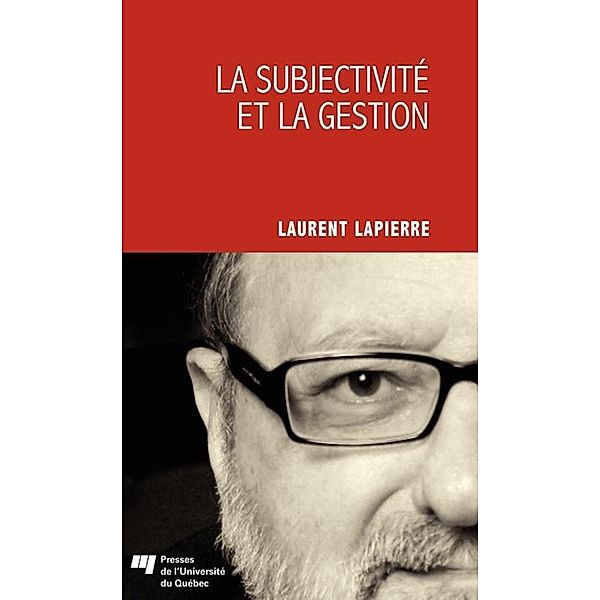 La subjectivite et la gestion / Presses de l'Universite du Quebec, Lapierre Laurent Lapierre