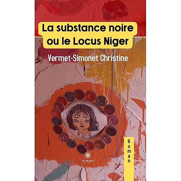 La substance noire ou le Locus Niger, Vermet-Simonet Christine