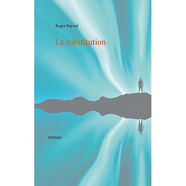 La substitution, Roger Raynal