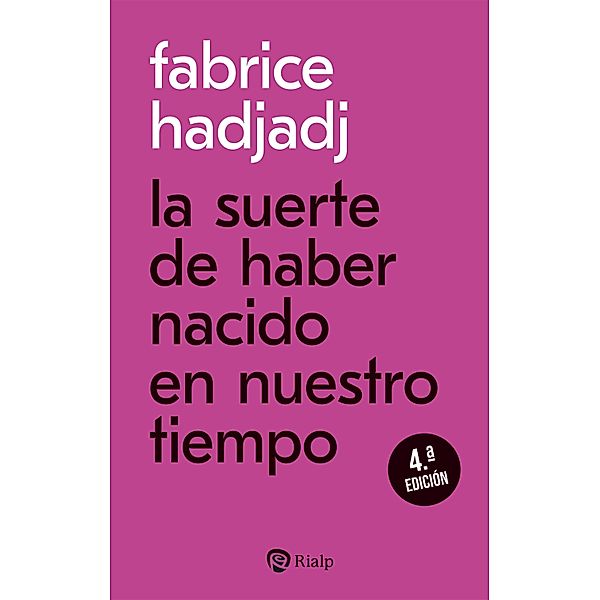 La suerte de haber nacido en nuestro tiempo / Breves Rialp, Fabrice Hadjadj