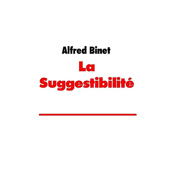 La Suggestibilité, Alfred Binet