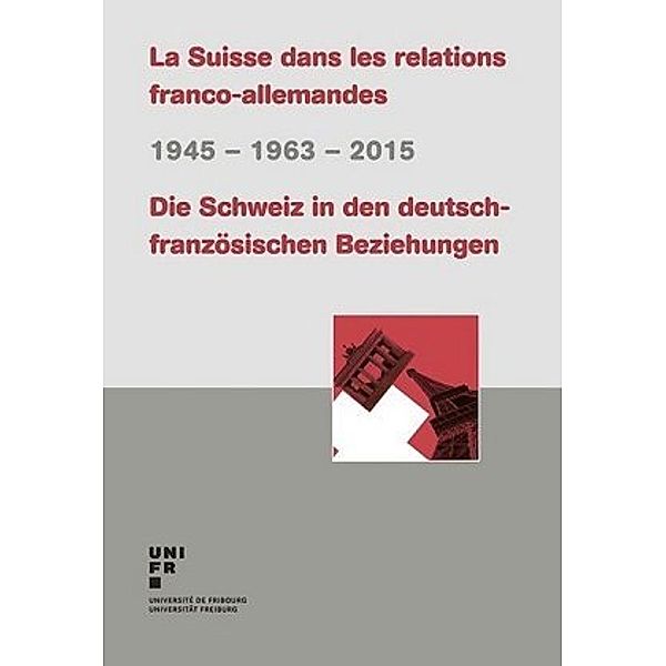 La Suisse dans les relations franco-allemandes / Die Schweiz in den deutsch-französischen Beziehungen