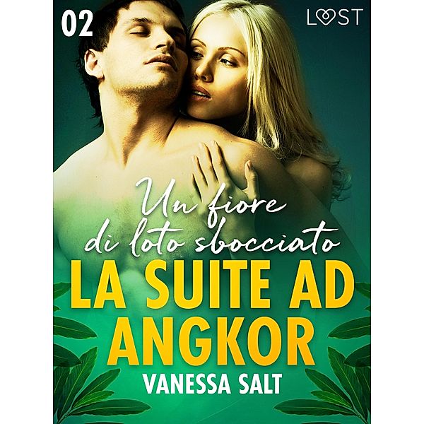 La suite ad Angkor 2: Un fiore di loto sbocciato - Novella erotica / La suite ad Angkor Bd.2, Vanessa Salt