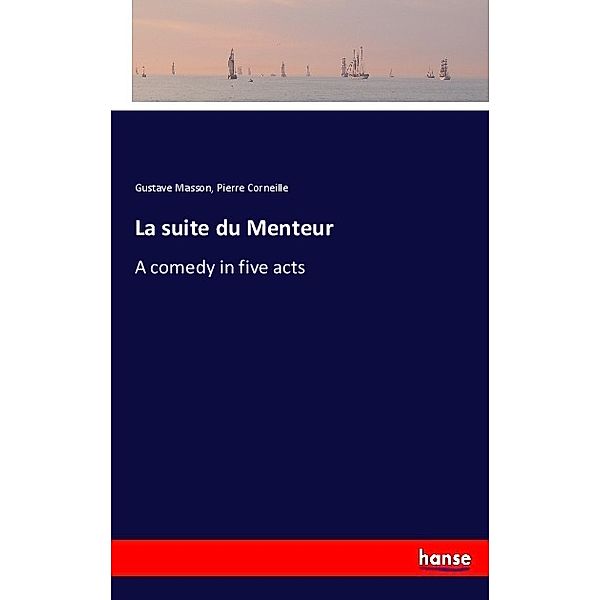 La suite du Menteur, Gustave Masson, Pierre Corneille