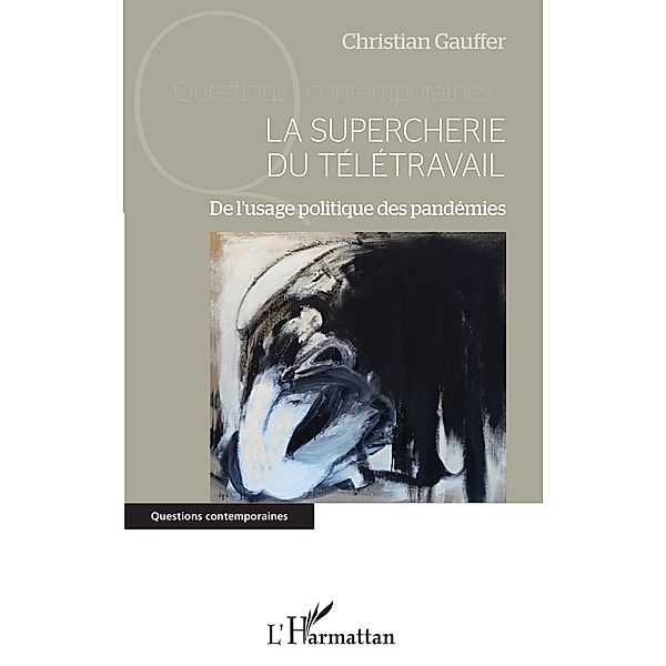 La supercherie du teletravail / Editions L'Harmattan, Gauffer Christian Gauffer