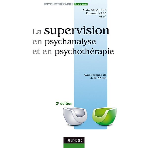 La supervision en psychanalyse et en psychothérapie 2e ed. / Psychothérapies, Alain Delourme, Edmond Marc