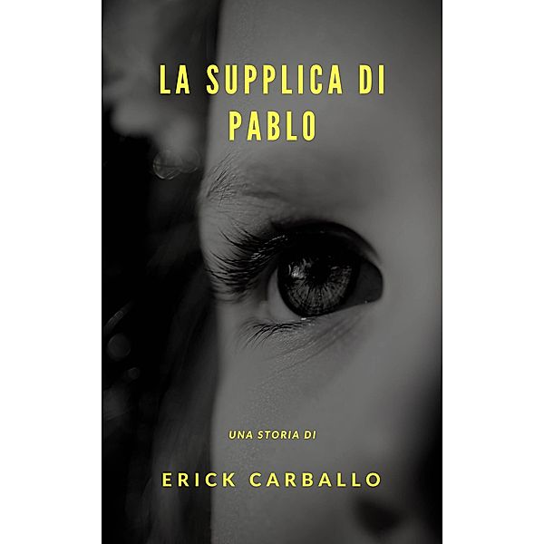 La supplica di Pablo, Erick Carballo