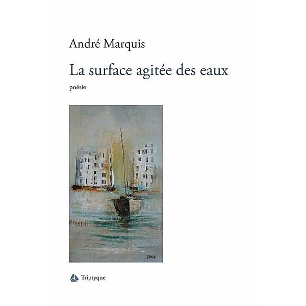 La surface agitee des eaux, Marquis Andre Marquis