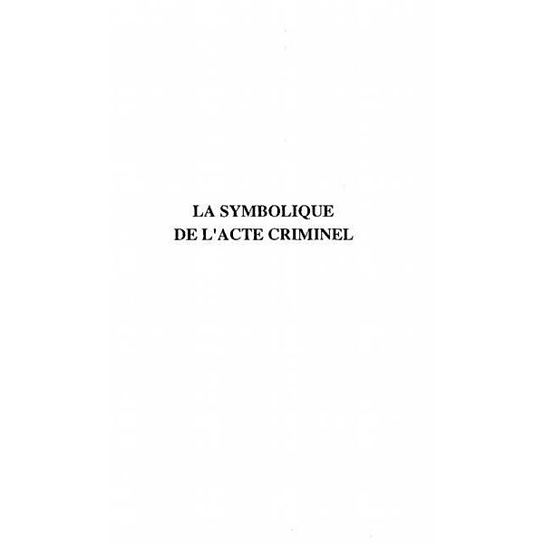 La Symbolique de l'acte Criminel / Hors-collection, Bencheikh Farid