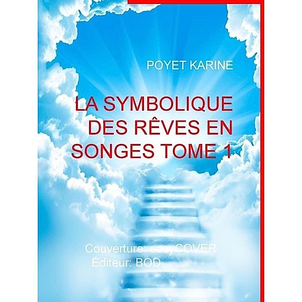 La symbolique des rêves en songes Tome 1, Poyet Karine