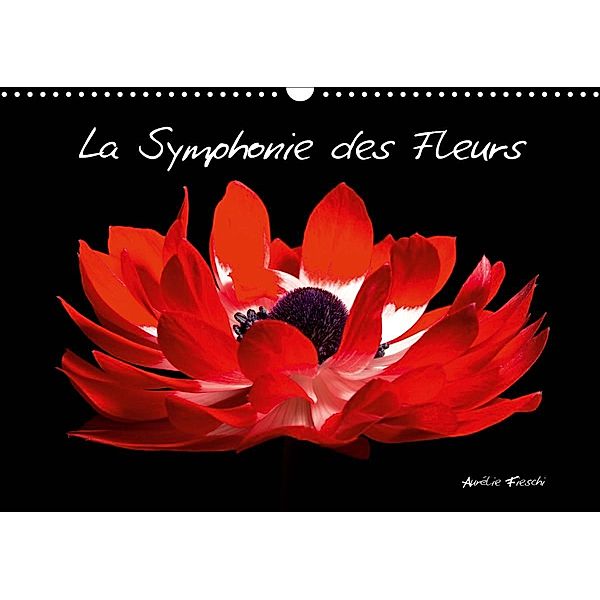 La Symphonie des Fleurs (Calendrier mural 2021 DIN A3 horizontal), Aurélie Fieschi