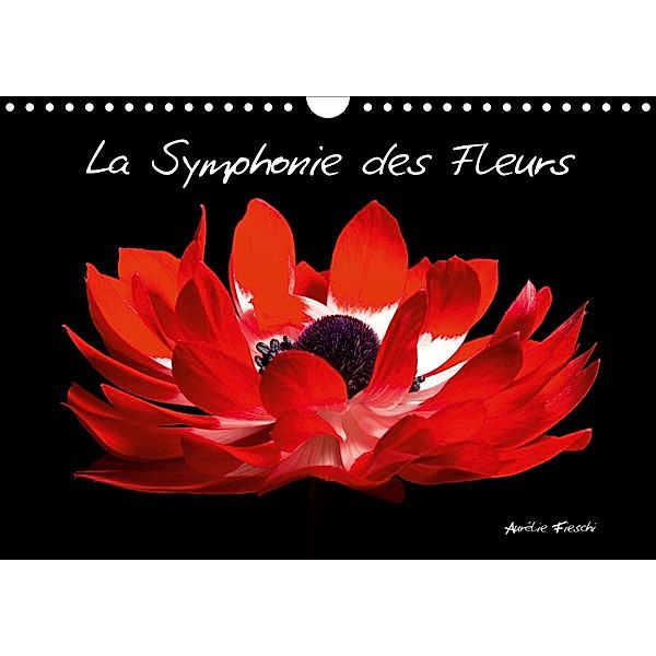 La Symphonie des Fleurs (Calendrier mural 2021 DIN A4 horizontal), Aurélie Fieschi