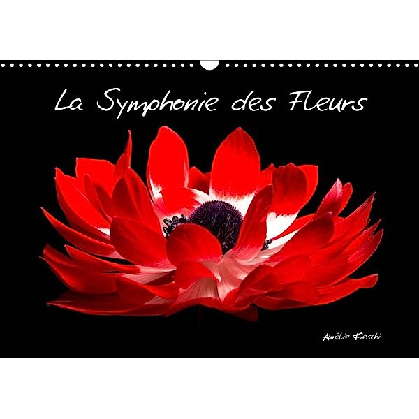 La Symphonie des Fleurs (Calendrier mural 2023 DIN A3 horizontal), Aurélie Fieschi