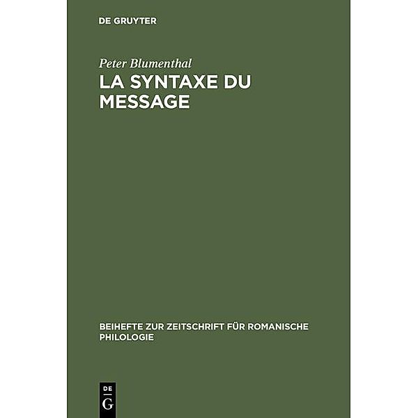 La syntaxe du message / Beihefte zur Zeitschrift für romanische Philologie Bd.180, Peter Blumenthal