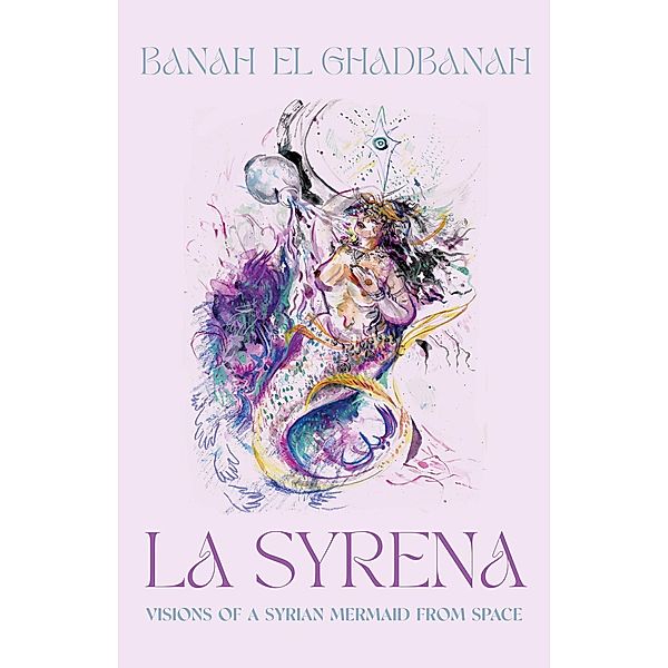 La Syrena: Visions of a Syrian Mermaid from Space, Banah El Ghadbanah