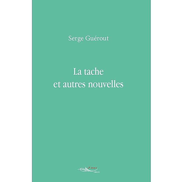La tache et autres nouvelles, Serge Guérout