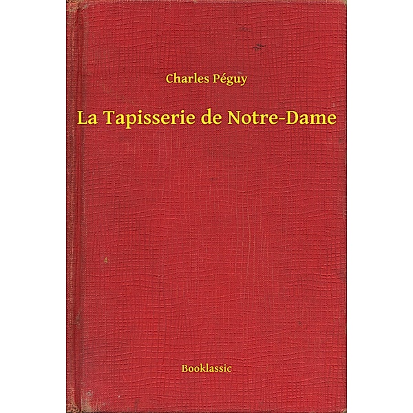 La Tapisserie de Notre-Dame, Charles Péguy