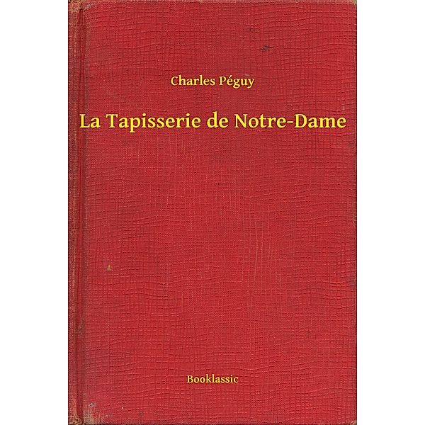 La Tapisserie de Notre-Dame, Charles Péguy