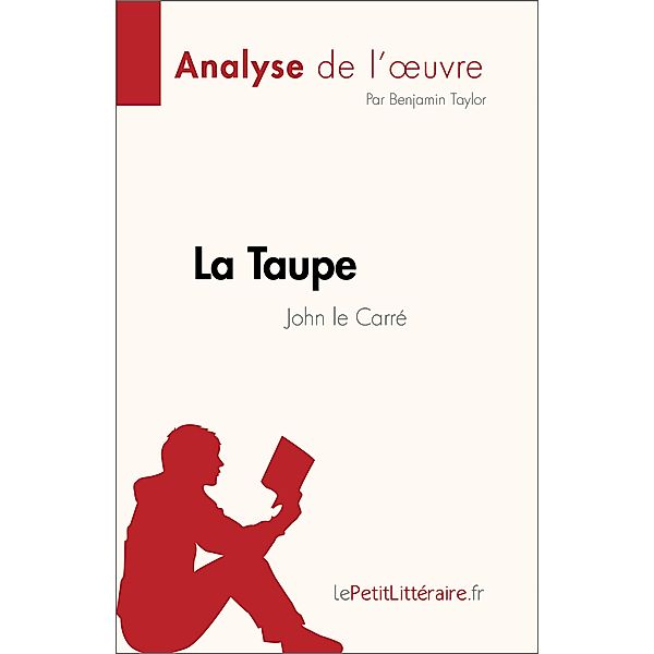 La Taupe de John le Carré (Analyse de l'oeuvre), Benjamin Taylor