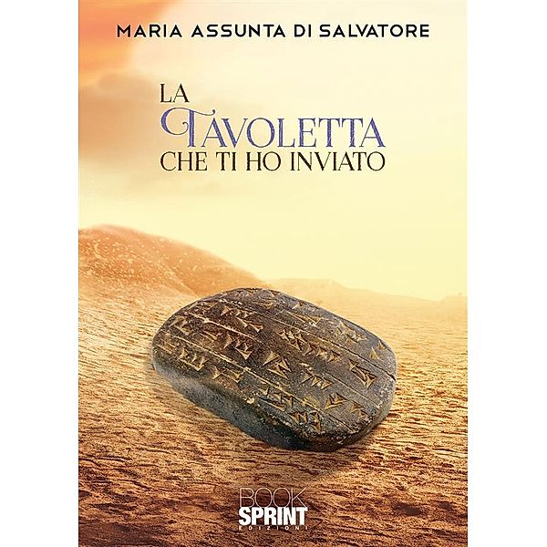 La tavoletta che ti ho inviato, Maria Assunta Di Salvatore