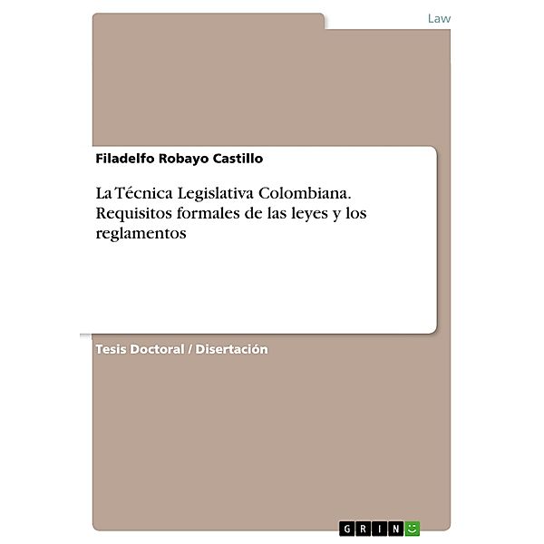 La Técnica Legislativa Colombiana. Requisitos formales de las leyes y los reglamentos, Filadelfo Robayo Castillo