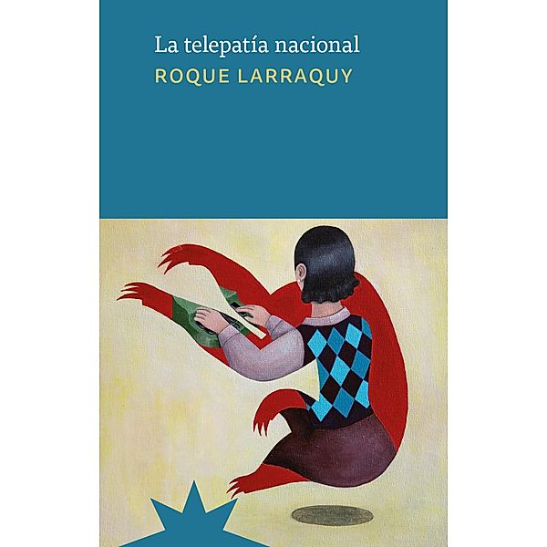 La telepatía nacional, Roque Larraquy