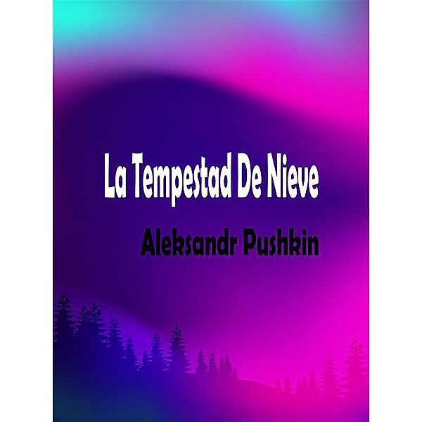 La Tempestad De Nieve, Aleksandr Pushkin